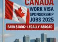 Canada Work Visa Sponsorship Jobs 2025 — Earn $100K+ Legally Abroad