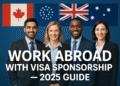 Work in Canada, USA, UK, or Australia with Visa Sponsorship — 2025 Guide