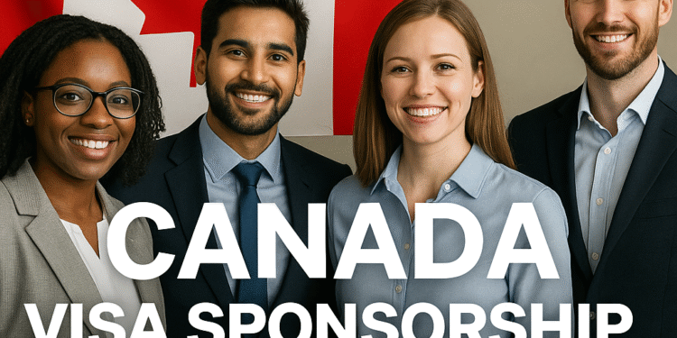 Canada Visa Sponsorship Jobs 2025 — Work and Earn Legally Abroad